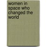 Women in Space Who Changed the World by Sonia Gueldenpfennig
