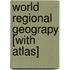 World Regional Geograpy [With Atlas]