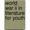 World War Ii In Literature For Youth by Robert James Wee