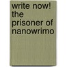Write Now! the Prisoner of Nanowrimo by Craig Robertson