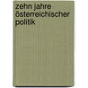 Zehn Jahre österreichischer Politik by Beer A.