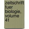 Zeitschrift Fuer Biologie, Volume 41 by Unknown