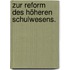 Zur Reform des höheren Schulwesens.