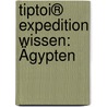 tiptoi® Expedition Wissen: Ägypten door Annette Neubauer