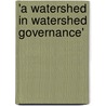 'a Watershed in Watershed Governance' door Neeraj Mishra