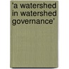 'a Watershed in Watershed Governance' by Neeraj Mishra