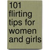 101 Flirting Tips for Women and Girls door Shawn Burns
