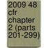 2009 48 Cfr Chapter 2 (Parts 201-299)