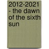 2012-2021 - The Dawn of the Sixth Sun door Sergio Magana Ocelocoyotl