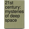 21st Century: Mysteries of Deep Space door Stephanie Paris