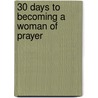 30 Days to Becoming a Woman of Prayer door Stormie Omartian
