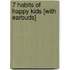 7 Habits of Happy Kids [With Earbuds]