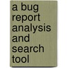 A Bug Report Analysis and Search Tool door Yguaratã Cavalcanti