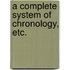 A Complete System of Chronology, etc.