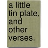 A Little Tin Plate, and other verses. door Garnet Walch