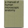 A Manual Of Human Microscopic Anatomy door Albert Kölliker