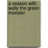 A Season with Wally the Green Monster