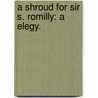 A Shroud for Sir S. Romilly: a elegy. door Mary Stockdale
