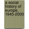 A Social History of Europe, 1945-2000 by Liesel Tarquini