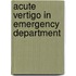 Acute Vertigo In Emergency Department