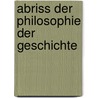 Abriss Der Philosophie Der Geschichte door Paul Hohlfeld