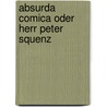 Absurda Comica oder Herr Peter Squenz door Jesse Russell