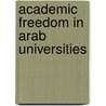 Academic Freedom In Arab Universities door Hanada Taha-Thomure