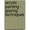 Acrylic Painting - Glazing Techniques door Chris Cozen