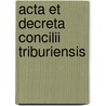 Acta et decreta concilii Triburiensis door Carl von Reifitz