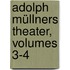 Adolph Müllners Theater, Volumes 3-4
