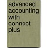 Advanced Accounting with Connect Plus door Thomas Schaefer