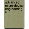 Advanced Micro-device Engineering Iii by Sumio Hosaka
