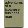 Adventures of a Japanese Business Man by Jose Domingo