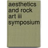 Aesthetics And Rock Art Iii Symposium door John Clegg