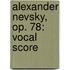 Alexander Nevsky, Op. 78: Vocal Score