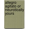 Allegro Agitato or Neurotically Yours door Libor Mikeska