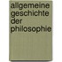 Allgemeine Geschichte Der Philosophie