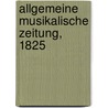 Allgemeine Musikalische Zeitung, 1825 door Friedrich Rochlitz