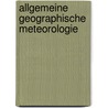Allgemeine geographische Meteorologie door Adolf Mühry