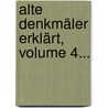 Alte Denkmäler Erklärt, Volume 4... door F[Riedrich] G[Ottlieb] Welcker