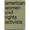 American Women Civil Rights Activists door Gayle J. Hardy