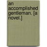 An Accomplished Gentleman. [A novel.] door Julian Russell Sturgis