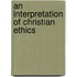 An Interpretation of Christian Ethics