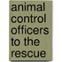 Animal Control Officers to the Rescue