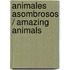 Animales asombrosos / Amazing Animals