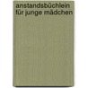 Anstandsbüchlein für junge Mädchen door Tante Lisbeth