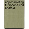 App-Marketing für iPhone und Android door Rafael Mroz