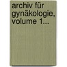 Archiv Für Gynäkologie, Volume 1... door F. Birnbaum