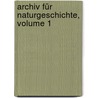 Archiv Für Naturgeschichte, Volume 1 by Unknown