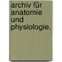Archiv für Anatomie und Physiologie.